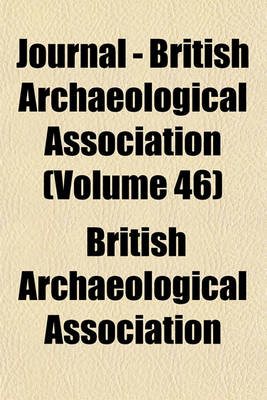 Book cover for Journal - British Archaeological Association (Volume 46)