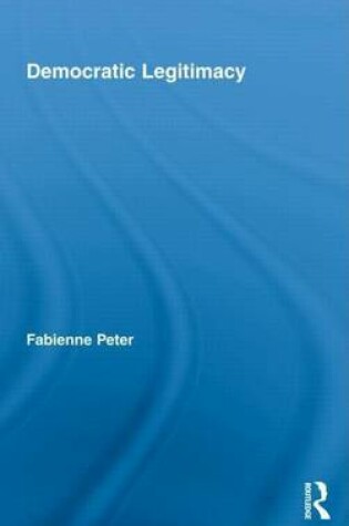 Cover of Social Choice and Democratic Legitimacy: Aggregation Versus Deliberation. Routledge Studies in Social and Political Thought, Volume 62.