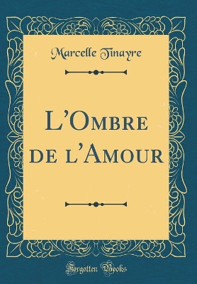 Book cover for L'Ombre de l'Amour (Classic Reprint)