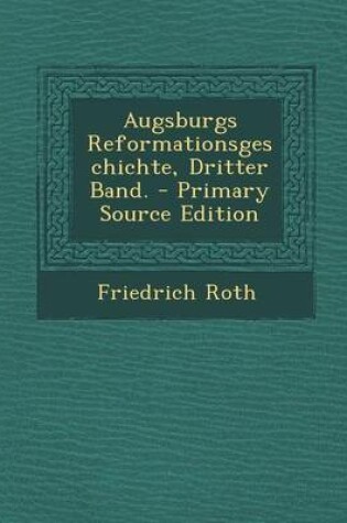 Cover of Augsburgs Reformationsgeschichte, Dritter Band. - Primary Source Edition