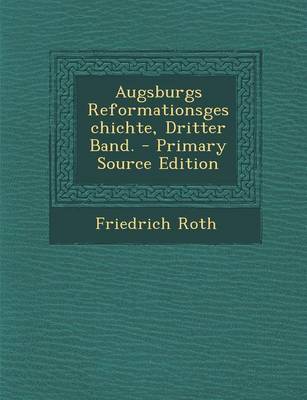 Book cover for Augsburgs Reformationsgeschichte, Dritter Band. - Primary Source Edition