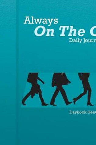 Cover of Always on the Go! Daily Journal 2016