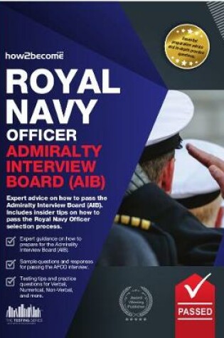 Cover of Royal Navy Officer Admiralty Interview Board Workbook: How to Pass the AIB Including Interview Questions, Planning Exercises and Scoring Criteria