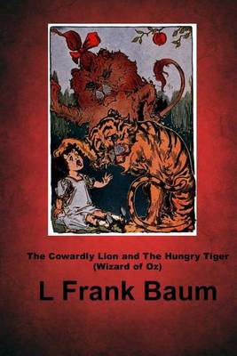 Book cover for The Cowardly Lion and the Hungry Tiger (Wizard of Oz)