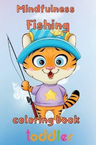 Cover of Mindfulness Fishing Coloring Book Toddler