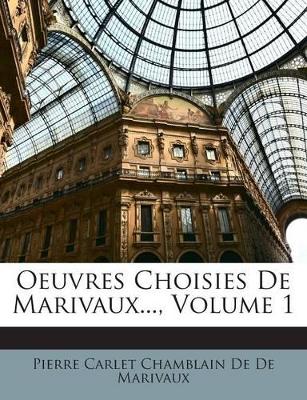 Book cover for Oeuvres Choisies De Marivaux..., Volume 1