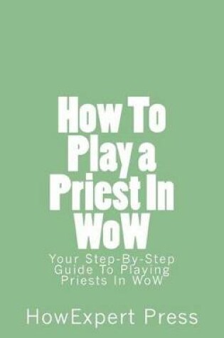 Cover of How to Play a Priest in Wow