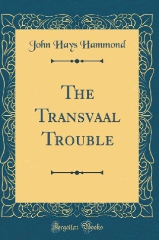 Cover of The Transvaal Trouble (Classic Reprint)