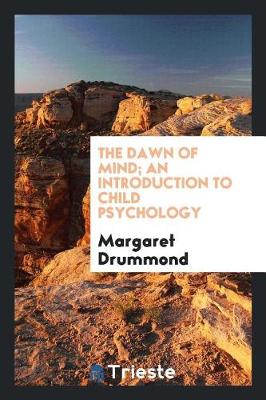 Book cover for The Dawn of Mind; An Introduction to Child Psychology