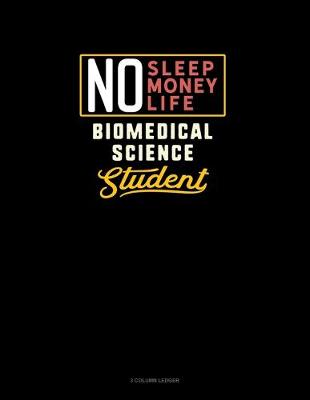 Book cover for No Sleep. No Money. No Life. Biomedical Science Student