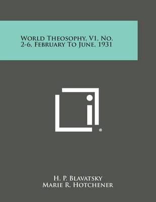 Book cover for World Theosophy, V1, No. 2-6, February to June, 1931