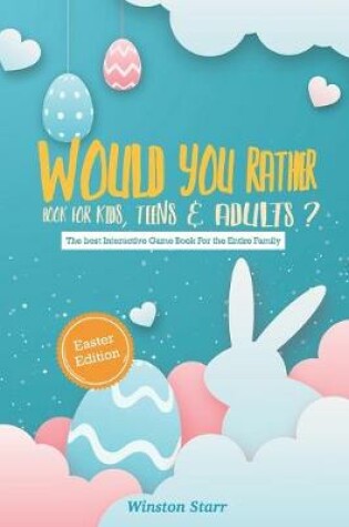 Cover of Would You Rather Book for Kids, Teens & Adults- Easter Edition