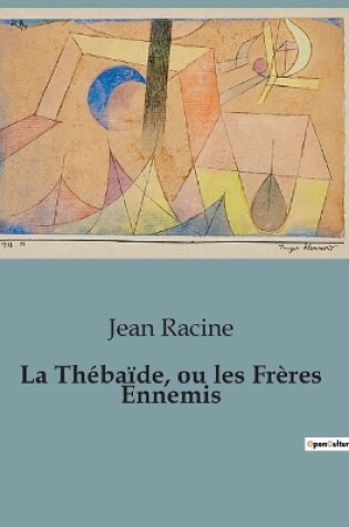 Cover of La Th�ba�de, ou les Fr�res Ennemis