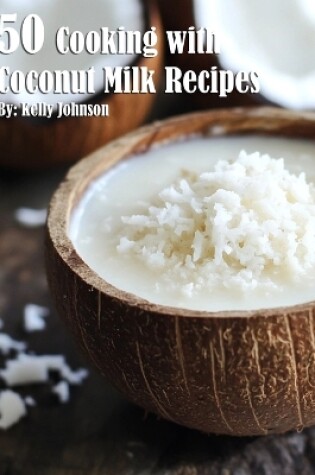 Cover of 50 Cooking with Coconut Milk Recipes