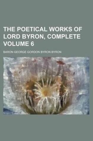 Cover of The Poetical Works of Lord Byron, Complete Volume 6