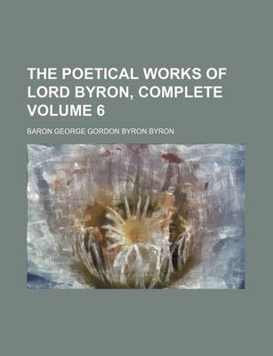 Book cover for The Poetical Works of Lord Byron, Complete Volume 6
