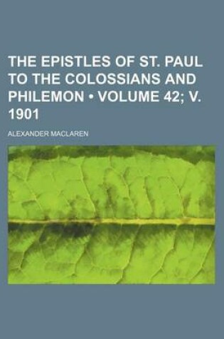 Cover of The Epistles of St. Paul to the Colossians and Philemon (Volume 42; V. 1901)