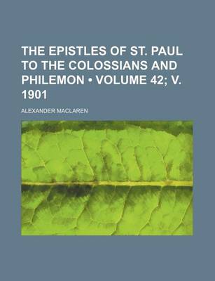 Book cover for The Epistles of St. Paul to the Colossians and Philemon (Volume 42; V. 1901)