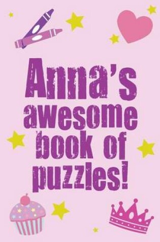 Cover of Anna's Awesome Book Of Puzzles!