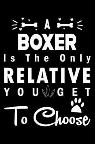 Cover of A Boxer is the only Relative you get to choose