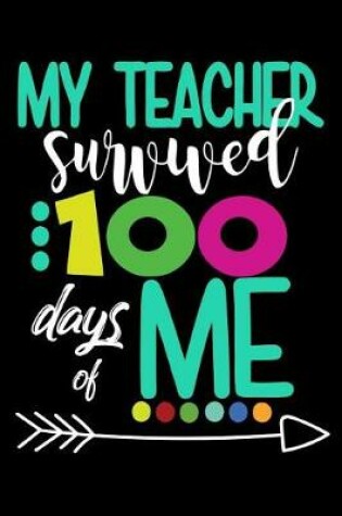 Cover of My Teacher Survived 100 Days of Me