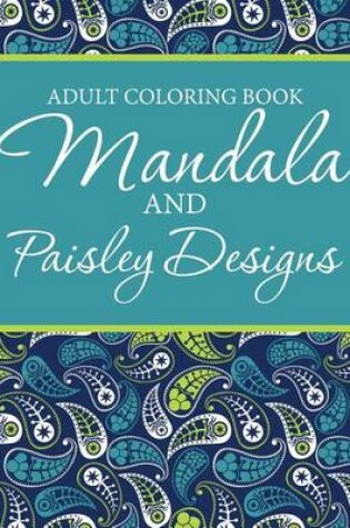 Cover of Adult Coloring Book - Mandala & Paisley Designs