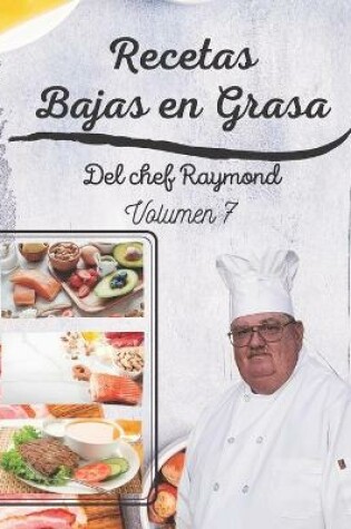 Cover of Recetas Bajas en Grasas del chef Raymond volumen 7