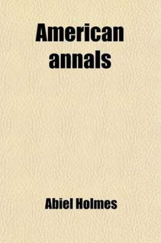 Cover of American Annals Volume 2; Or, a Chronological History of America, from Its Discovery in 1492 to 1806