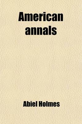 Book cover for American Annals Volume 2; Or, a Chronological History of America, from Its Discovery in 1492 to 1806