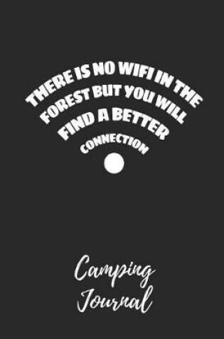 Cover of There Is No Wifi in the Forest - Camping Journal