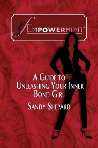 Cover of Fempowerment: A Guide to Unleashing Your Inner Bond Girl