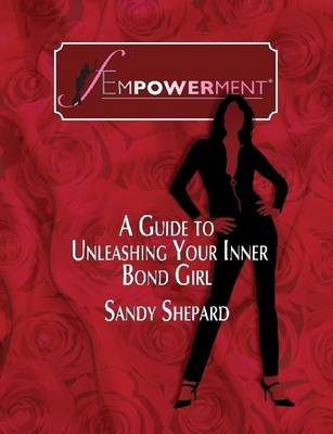 Book cover for Fempowerment: A Guide to Unleashing Your Inner Bond Girl