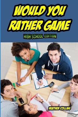 Book cover for Would You Rather Game High School Edition