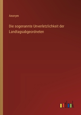 Book cover for Die sogenannte Unverletzlichkeit der Landtagsabgeordneten