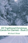 Book cover for 20 Traditional Christmas Carols For Clarinet - Book 2