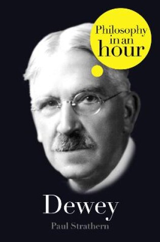 Cover of Dewey: Philosophy in an Hour
