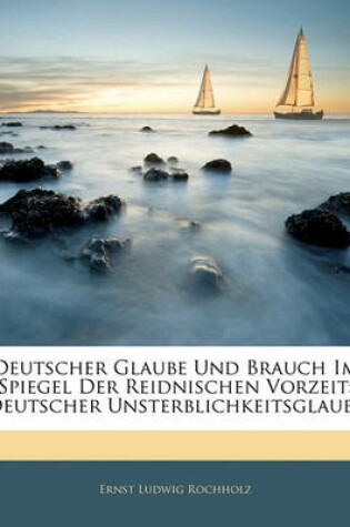 Cover of Deutscher Glaube Und Brauch Im Spiegel Der Reidnischen Vorzeit