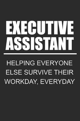 Book cover for Executive Assistant Helping Everyone Else Survive Their Workday, Everyday