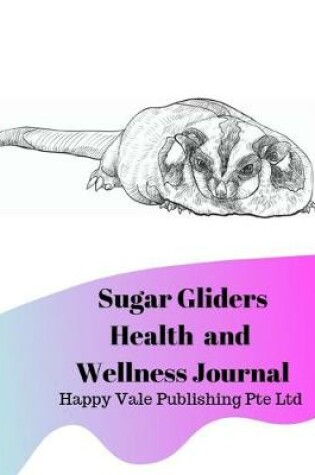 Cover of Sugar Gliders Health and Wellness Journal