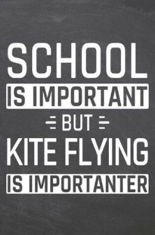 Cover of School is important but Kite Flying is importanter