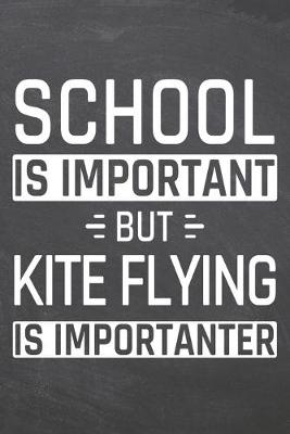 Book cover for School is important but Kite Flying is importanter