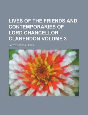 Book cover for Lives of the Friends and Contemporaries of Lord Chancellor Clarendon Volume 3