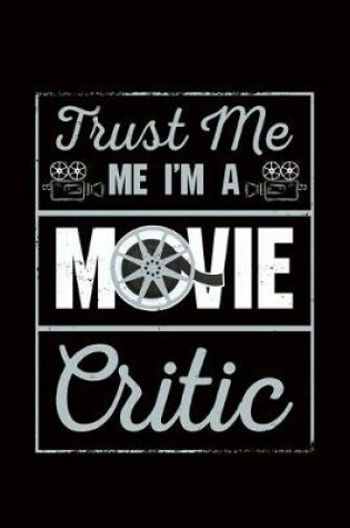 Cover of Trust Me I'm A Movie Critic