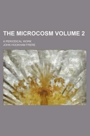 Cover of The Microcosm; A Periodical Work Volume 2