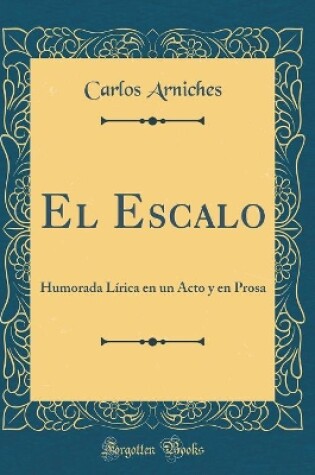 Cover of El Escalo: Humorada Lírica en un Acto y en Prosa (Classic Reprint)