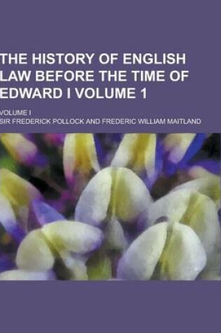 Cover of The History of English Law Before the Time of Edward I; Volume I Volume 1