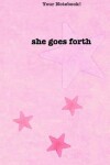 Book cover for Your Notebook! she goes forth