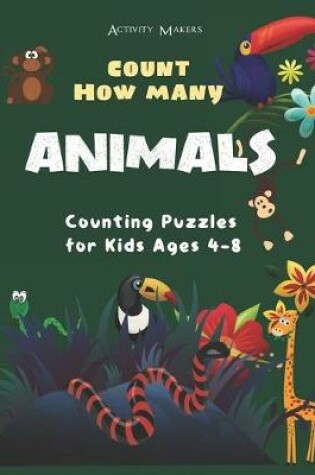 Cover of Count How Many Animals - Counting Puzzles For Kids Ages 4-8