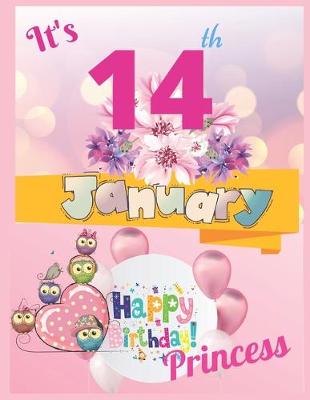 Book cover for It's 14th January Happy Birthday Princess Notebook Journal