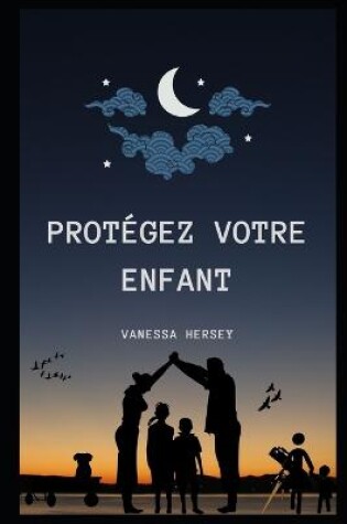 Cover of Protégez Votre Enfant